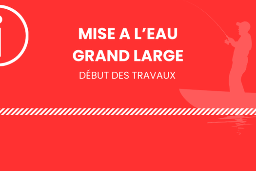 Travaux Mise à l'Eau Grand-Large